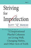 Striving for Imprefection (Year 7): The seventh year of 52 Inspirational Playful Columns on Living Well, Changing Habits and Other Acts of Faith 1497321212 Book Cover