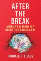 After the Break: America’s Economy in a World That Walked Away (Dollar as a Reserve Currency) B0GMXCXVK9 Book Cover