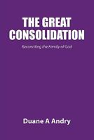 The Great Consolidation 0979844428 Book Cover