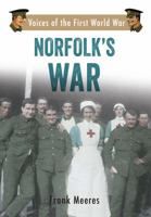 Norfolk's War: Voices of the First World War 1445620928 Book Cover