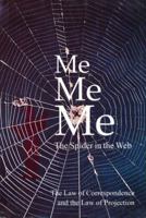 Me, Me, Me, The Spider in the Web: The Law of Correspondence and the Law of Projection 1890841153 Book Cover