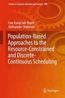 Population-Based Approaches to the Resource Constrained and Discrete Continuous Scheduling 3319628925 Book Cover