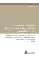 Iron-Dependent Gene Regulation of a Fresh Water Cyanobacterium 3838113977 Book Cover