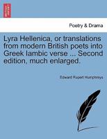 Lyra Hellenica, or translations from modern British poets into Greek Iambic verse ... Second edition, much enlarged. 1241038872 Book Cover