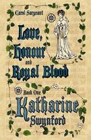 Love, Honour and Royal Blood - Book One: Katherine Swynford [Nee Deroet] 1608441822 Book Cover