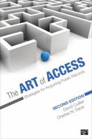 The Art of Access: Strategies for Acquiring Public Records 1506380700 Book Cover