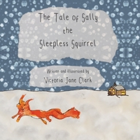 The Tale of Sally the Sleepless Squirrel 1923020064 Book Cover