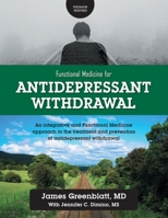 Functional Medicine for Antidepressant Withdrawal: An integrative and Functional Medicine approach to the treatment and prevention of antidepressant withdrawal 1039136176 Book Cover