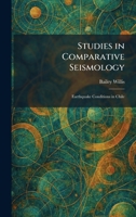 Studies in Comparative Seismology: Earthquake Conditions in Chile 1026013038 Book Cover