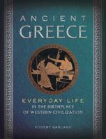 Ancient Greece: Everyday Life in the Birthplace of Western Civilization 1454909080 Book Cover