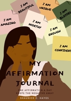 My Affirmation Journal: One Affirmation a Day Keeps the Negative Away 1794727914 Book Cover