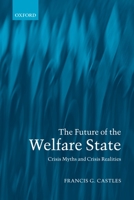 The Future of the Welfare State: Crisis Myths and Crisis Realities 0199270171 Book Cover
