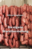 Die eigene Wurstherstellung 9955791659 Book Cover