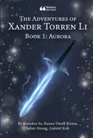 The Adventures of Xander Torren Li: Book 1: Aurora 1716022436 Book Cover
