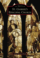St. Gabriel's Episcopal Church 1467106518 Book Cover