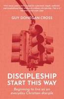 Discipleship - Start This Way: Beginning to live as an everyday Christian disciple 180039375X Book Cover
