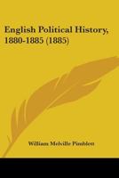 English Political History, 1880-1885 1241546339 Book Cover