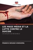 LES MASS MEDIA ET LA LUTTE CONTRE LE SUICIDE: Une évaluation de l'État de Benue (French Edition) 6208670748 Book Cover