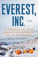 Everest, Inc.: The Renegades and Rogues Who Built an Industry at the Top of the World 1982190450 Book Cover