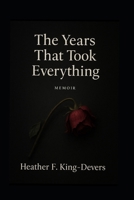 The Years That Took Everything B0FMZSXNYX Book Cover