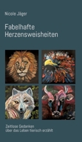 Fabelhafte Herzensweisheiten: Zeitlose Gedanken über das Leben tierisch erzählt (German Edition) 3384637135 Book Cover