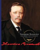 Theodore Roosevelt: Our Twenty-sixth President (Presidents of the U.S.a.) 1567668623 Book Cover