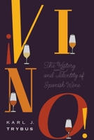 ¡Vino!: The History and Identity of Spanish Wine 1496203623 Book Cover
