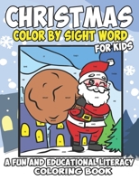 Christmas Color By Sight Word For Kids: A Fun And Educational Literacy Coloring Book, Perfect Gift For A Wonderful Holidays! B08P1RYCZB Book Cover