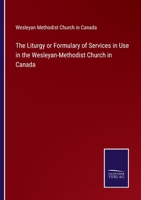 The Liturgy or Formulary of Services in Use in the Wesleyan-Methodist Church in Canada 1014878543 Book Cover