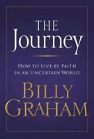 The Journey: Living by Faith in an Uncertain World 0849918871 Book Cover