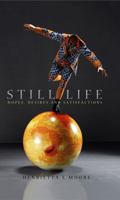 Still Life: Hopes, Desires and Satisfactions 0745636462 Book Cover