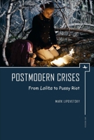 Postmodern Crises: From Lolita to Pussy Riot 1644696657 Book Cover