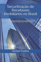 Securitização de Recebíveis Imobiliários no Brasil: Securitização com originação segura, como alternativa de funding para o crescimento sustentável do ... imobiliário no Brasil B08BWGQ6ZT Book Cover