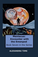 Meniscus: Encounter with the Emenpod 1071394037 Book Cover