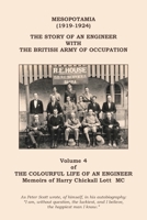 The Colourful Life of an Engineer: Volume 4 - Mesopotamia (1919-1924). The Story Of An Engineer With The British Army Of Occupation 1839754788 Book Cover