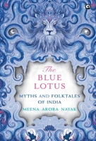 The Blue Lotus: Myths and Folktales of India 9388292103 Book Cover