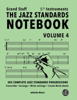 The Jazz Standards Notebook Vol. 4 Eb Instruments - Grand Staff: 302 Complete Jazz Standards Progressions (The Jazz Standards Progressions Workbooks) B08BDT93LX Book Cover