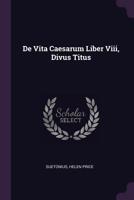 De Vita Caesarum Liber Viii, Divus Titus 1144510163 Book Cover
