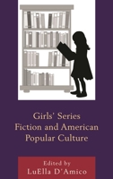 Girls' Series Fiction and American Popular Culture (Children and Youth in Popular Culture) 1498517633 Book Cover