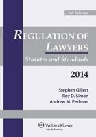 Regulation of Lawyers: Statutes & Standards, 2014 Supplement 1454827998 Book Cover