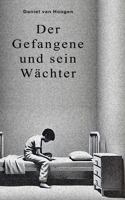 Der Gefangene und sein Wächter (German Edition) 3759273998 Book Cover