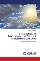 Selenization of Molybdenum as Contact Material in Solar Cells: Semiconductor materials 3659173576 Book Cover