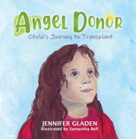 Angel Donor: Olivia's Journey to Transplant 1735698768 Book Cover