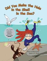 Did You Make the Hole in the Shell in the Sea? 0970551061 Book Cover