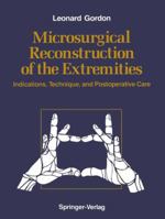 Microsurgical Reconstruction of the Extremities: Indications, Technique, and Postoperative Care 1461283582 Book Cover