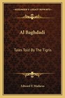 Al Baghdadi: Tales Told By The Tigris 1163137545 Book Cover