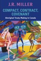 Compact, Contract, Covenant: Aboriginal Treaty-Making in Canada 0802095151 Book Cover