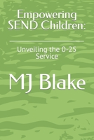 Empowering SEND Children:: Unveiling the 0-25 Service B0CGL86FSF Book Cover