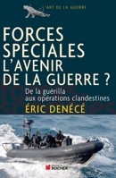 Forces spéciales, l'avenir de la guerre ?: De la guérilla aux opérations clandestines (L'Art de la guerre) 2268070972 Book Cover