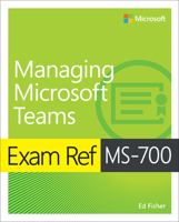 Exam Ref Ms-700 Managing Microsoft Teams 0137578725 Book Cover